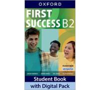 First Success. B2. Student's Book with Digital Pack: Print Student Book with 2 years' access to Student Book e-Book and Student Resources, available on Oxford English Hub