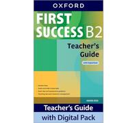 First Success. B2. Teacher Book with Digital Pack: Print Teacher's Guide and 4 years' access to Student Book and Workbook Classroom Presentation ... all available on Oxford English Hub