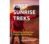 FIRST SUNRISE TREKS: Welcoming the New Year from the World’s Peaks