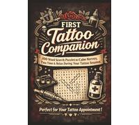 First Tattoo Companion: 100 Word Search Puzzles to Calm Nerves, Pass Time and Relax During Your Tattoo Session (Ink & Grind Puzzle Series)
