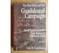 First Team and the Guadalcanal Campaign: Naval Fighter Combat from August to November 1942