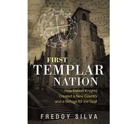 La primera nación templaria – Cómo once caballeros crearon un nuevo país y un refugio para el Grial