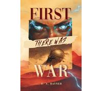 FIRST THERE WAS WAR