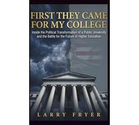 First They Came for My College: Inside the Political Transformation of a Public University and the Battle for the Future of Higher Education (Inside the Storyroom)