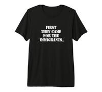 First They Came For The Immigrants No One Left To Speak Poem Camiseta Premium