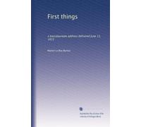 First things: a baccalaureate address delivered June 13, 1915