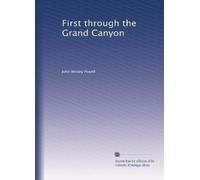 First through the Grand Canyon: Volume 1