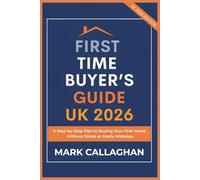 First-Time Buyer’s Guide UK 2026: A Step-by-Step Plan to Buying Your First Home Without Stress or Costly Mistakes