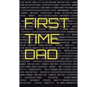 FIRST TIME DAD: 9-Month Pre-Birth Journal and Workbook Your Month-by-Month Blueprint for Confident Fatherhood
