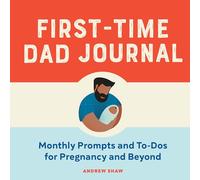 First-Time Dad Journal: Monthly Prompts and To-Dos For Pregnancy And Beyond