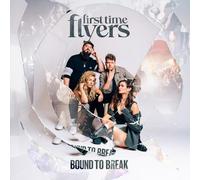 First Time Flyers - Bound To Break