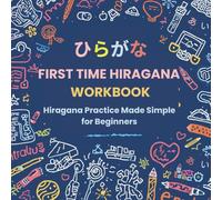 First Time Hiragana Workbook: Japanese Writing Practice for Beginners with Stroke Order and Tracing