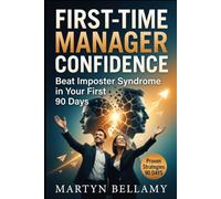 First-Time Manager Confidence: Beat Imposter Syndrome in Your First 90 Days (Management Advancement)