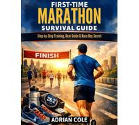 First-Time Marathon Survival Guide: Step-by-Step Training, Gear Guide & Race Day Secret