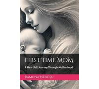 First Time MOM: A Heartfelt Journey Through Motherhood