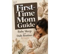 First-Time Mom Guide Baby Sleep and Daily Routines (0-3 years)