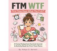 First Time Mom What The F*ck?!: A Funny Postpartum Survival Journal & Activity Book, 222 Pages, 8.5 x 11 (FTM, WTF?!)