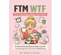 First Time Mom What The F*ck?!: A Funny Postpartum Survival Journal & Mixed Activity Book (FTM, WTF?!)