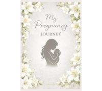 First-Time Mom's Pregnancy Journal - Keepsake: The All-in-One Pregnancy Diary