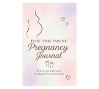 First-Time Parent’s Pregnancy Journal - Weekly Prompts, Baby Bump Tracker, and Memory Keepsake for Expecting Moms & Dads