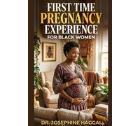FIRST TIME PREGNANCY EXPERIENCE FOR BLACK WOMEN