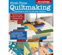 First-Time Quiltmaking, New Edition: Second Revised & Expanded Edition