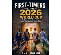 First-Timers at the 2026 World Cup: The Stories of Cape Verde, Curaçao, Jordan, and Uzbekistan's Historic Debuts