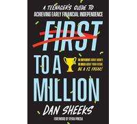 First to a Million: A Teenager's Guide to Achieving Early Financial Independence