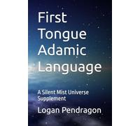First Tongue Adamic Language: A Silent Mist Universe Supplement