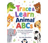 First Trace & Learn Animal ABCs: A Fun First Letter Tracing Workbook for Preschool & Kindergarten Kids Ages 3-5 with Animals, Coloring Pages & Handwriting Practice