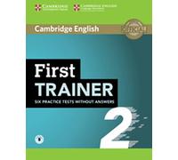 First Trainer 2 for the revised exam. Six Practice Tests without answers with downloadable audio