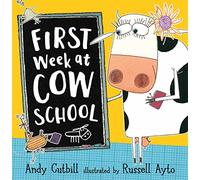 First W t Cow School: A funny farmyard story, perfect for children starting school