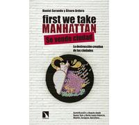 First we take Manhattan. La destrucción creativa de las ciudades | Daniel Sorando, Álvaro Ardura