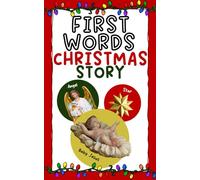 First Words: Christmas Story: 100 Nativity, Advent and holiday celebration photos for babies and toddlers (First Words for Babies and Toddlers)