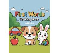 First Words Coloring Book for Toddlers Ages 1-3: 50 Simple and Fun Pictures to Color