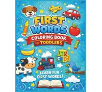 First Words Coloring Book for Toddlers Ages 2-4 Big Simple Pictures to Color and Learn Words: Easy First Vocabulary Coloring Pages for Little Learners