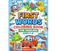 First Words Coloring Book for Toddlers Ages 2-6: Educational Coloring Book to Learn Animals, Vehicles, and Everyday Objects