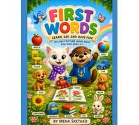 FIRST WORDS: LEARN, SAY, AND HAVE FUN! MY FIRST PICTURE WORD BOOK FOR KIDS AGES 3-7 (Lumi & Nori Preschool Learning Adventures)