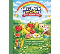 First Words to Color - Fruits, Veggies & Foods: A Preschool First Words Coloring Book for Toddlers and Kids Ages 2-5