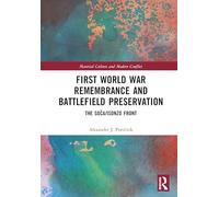First World War Remembrance and Battlefield Preservation: The Soča/Isonzo Front (Material Culture and Modern Conflict)