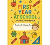First Year At School Journal: Record Special Moments, Photos, Drawings & School Adventures - Perfect Back-to-School Gift for Kids
