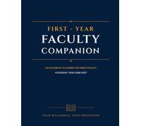 First-Year Faculty Companion 2026-2027: An Academic Planner for New Faculty