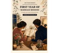 First Year of Marriage Missions: Fun Challenges, Meaningful Conversations, Date Night Adventures, and Relationship Activities for Newly Married Couples