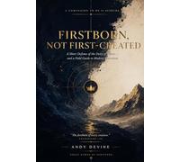 Firstborn, Not First-Created: A Short Defense of the Deity of Christ - and a Field Guide to Modern Syncretism (Great Hymns of Scripture)