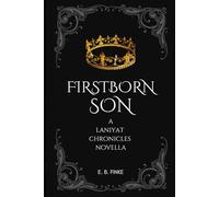 Firstborn Son: A Laniyat Chronicles Novella (The Laniyat Chronicles)