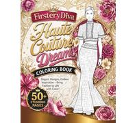 FirsteryDiva Haute Couture Dreams Coloring Book: 50+ Exclusive Luxury Fashion Illustrations for Adults & Teens - Elegant Gowns, Chic Ensembles & High-Fashion Designs to Color