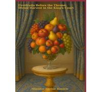 Firstfruits Before the Throne: Divine Harvest in the King's Court