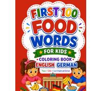 FIRTS 100 FOOD WORDS ENGLISH • GERMAN: English German Coloring Book for Kids with Pronunciation