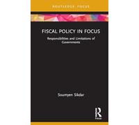 Fiscal Policy in Focus: Responsibilities and Limitations of Governments (Routledge Focus on Management and Society)