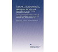 Fiscal year 1978 authorization for military procurement, research and development, and active duty, selected reserve, and civilian personnel ... Congress, first session, on S. 1210: Volume 7